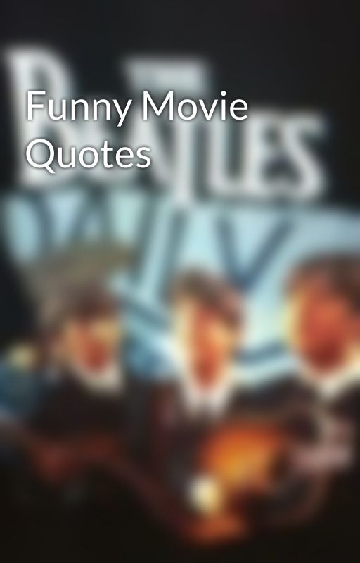 Funny Movie Quotes by FlyingPiggys123