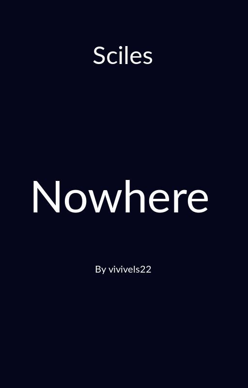 Nowhere - Sciles by vivivels22