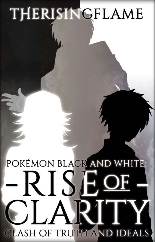 Pokémon BW: Rise of Clarity (book 3 of the HBoD series) by TheRisingFlame