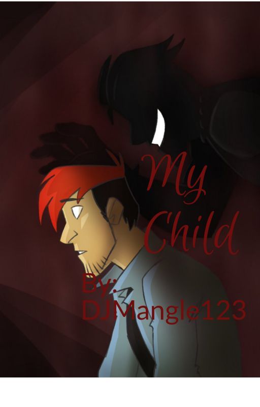 My Child (Markiplier/Darkiplier x Adopted! Daughter) by ImJesseBruh