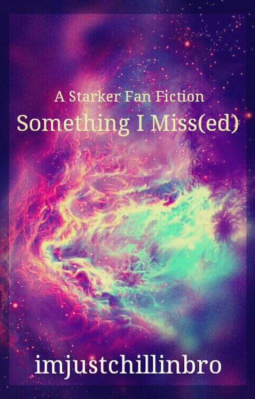 Starker - Something I Miss(ed) by imjustchillinbro