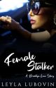 Female Stalker - A Brooklyn Love Story by Leylalubovin