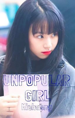 UNPOPULAR GIRL -(MICHAENG) cover