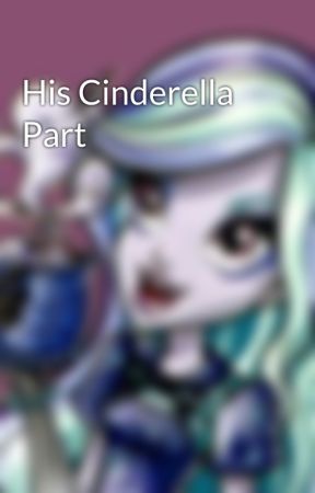 His Cinderella Part by yukikoyama123