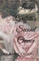 Lady Griffith's Second Chance by QuenbyOlson