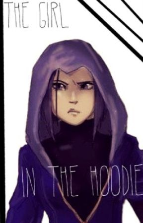 The Girl In The Hoodie (BBXRAE Fanfic) by BBXRAE_Central