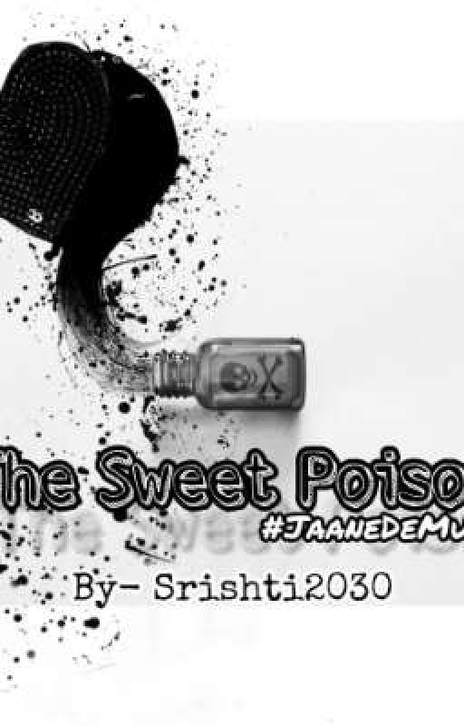 The Sweet Poison by Srishti2030