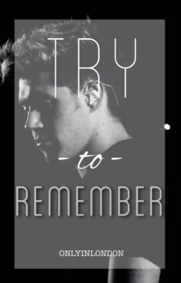 Try To Remember (Niall Horan Fanfic) [Completed] cover