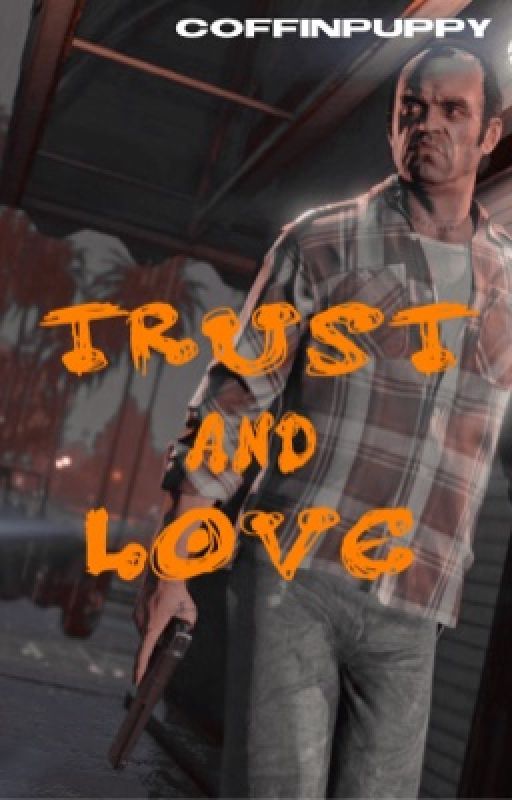 Trust and Love (Trevor Philips x Reader) by coffinpuppy