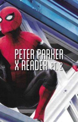 Peter Parker x Reader pt. 2 cover