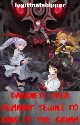 Darkness Over Remnant-Male Reader X RWBY (Sequel To King Of The Grimm) cover