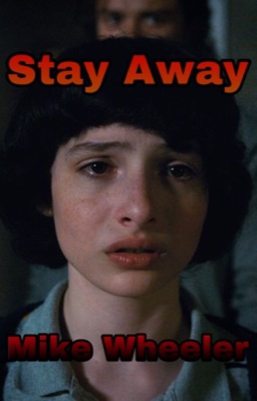 "Stay Away" Mike Wheeler X Reader by spdrrwebs