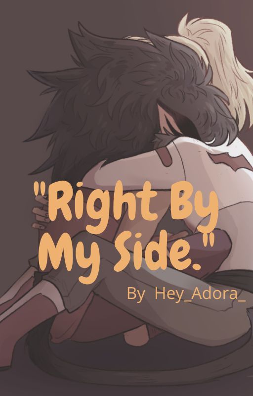 "Right By My Side." by Hey_Adora_