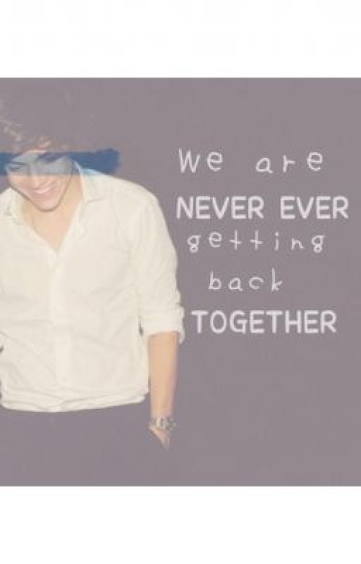 We Are Never Ever Getting Back Together by juliet-capulet