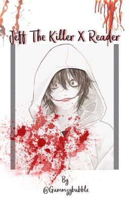 Jeff The Killer X Reader (One-Shots!) cover