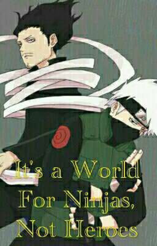 It's a World For Ninjas,Not Heroes (Bnha x Reader) by SaraSands2