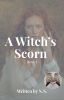 A Witch's Scorn- Book I