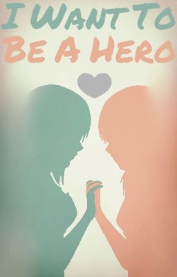 I Want to be a Hero {KH Romance} cover