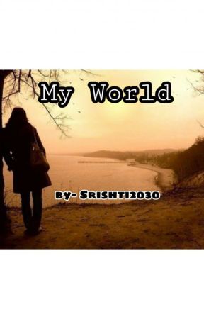 My World ( #JaaneDeMujhe) by Srishti2030