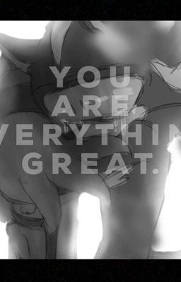 "You are everything great."||ShadAmy Story (Fanfiction) cover