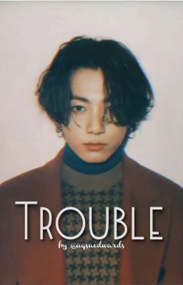 Trouble © J.JK 🔞 cover