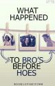 What happened to Bro's before Hoes? by BookLover12300