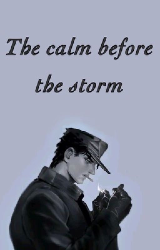 Jotaro Kujo X Reader   -「 The Calm before the Storm  」 by Fanfic_writing