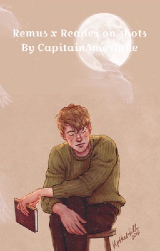 Remus x reader oneshots (completed) by damn__daniel