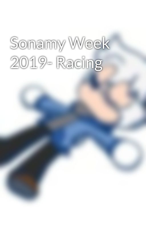 Sonamy Week 2019- Racing by SpiceyAcorn