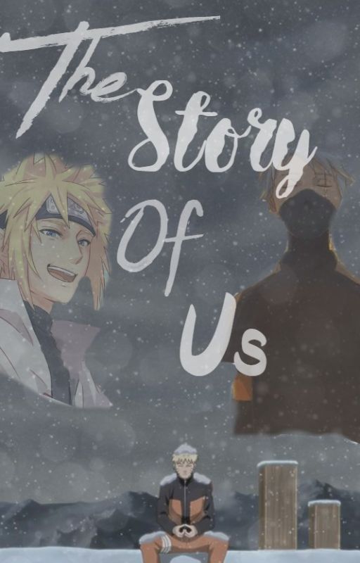 The Story Of Us by Namikazemin0901