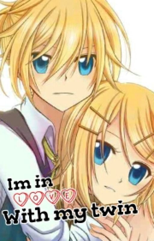 Im in Love with my twin! len×Rin * vocaloid * by firedreamer123