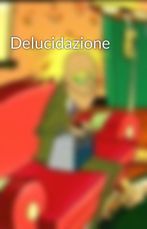 Delucidazione by adamalnonsocosa