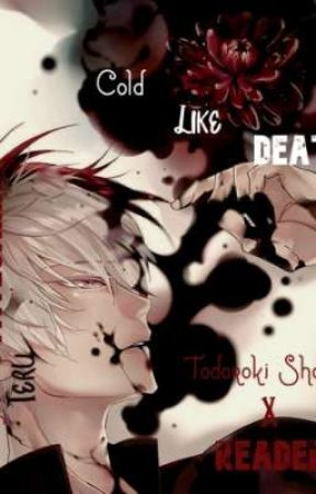 Cold Like Death: Shoto Todoroki x Reader by TeruTategami