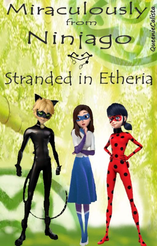 Miraculously from Ninjago | Stranded in Etheria by QueenieCalista