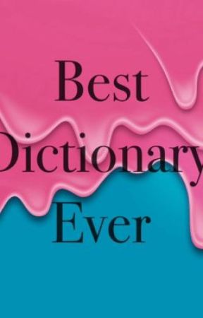 The Best Dictionary Ever by its_bre_2002