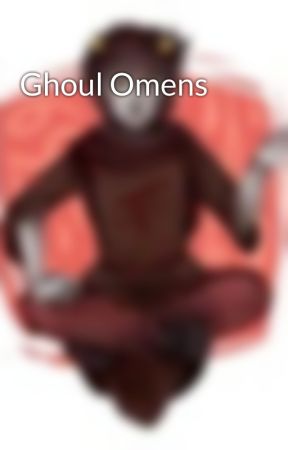 Ghoul Omens by SpicyKankri