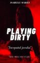 Playing dirty  by Isabelle-Mariee