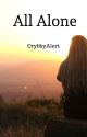 All Alone (Book 1)(All 14 Ghost Bird) by crybbyalert