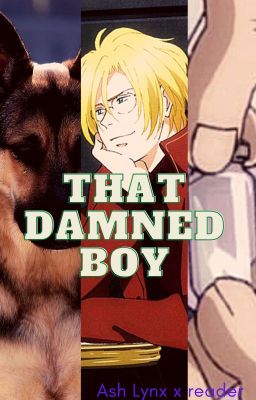 That damned boy (Ash Lynx x F!Reader) cover