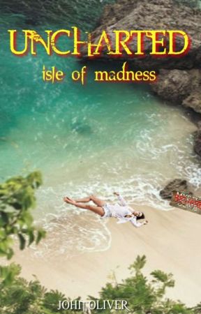 Uncharted: Isle Of Madness by livinginafantasy2020