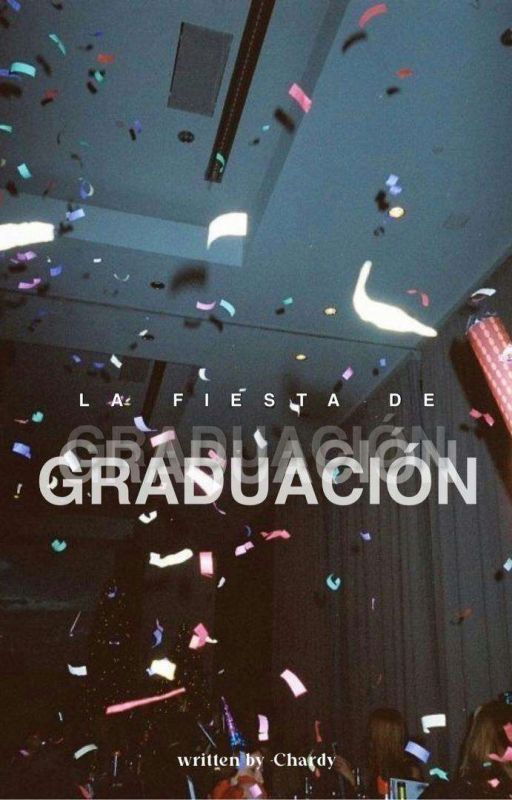 La Fiesta de Graduación -Microrrelato by -lucifearr