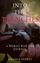 Into The Trenches: A World War I Journal [2019] by amanda_denney_writes