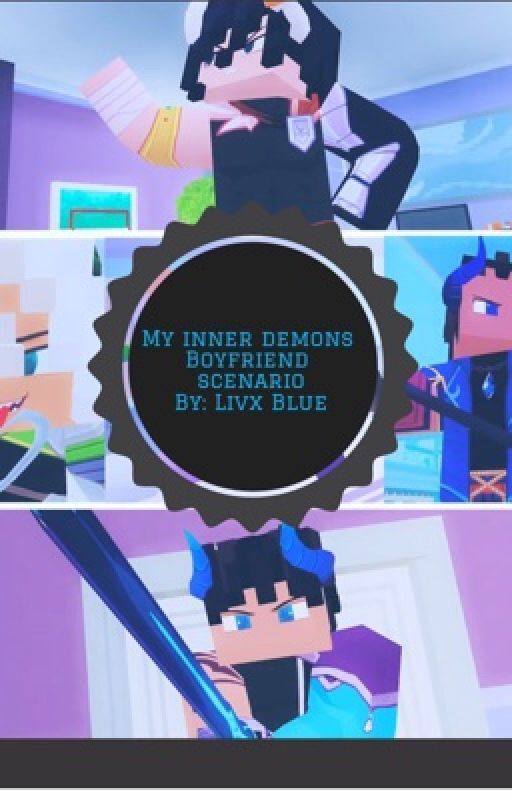 My Inner Demons Boyfriend Scenarios by Livx_Blue