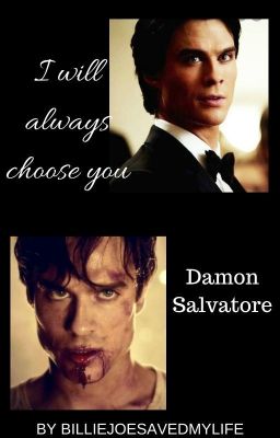 I will always choose you || Damon Salvatore cover