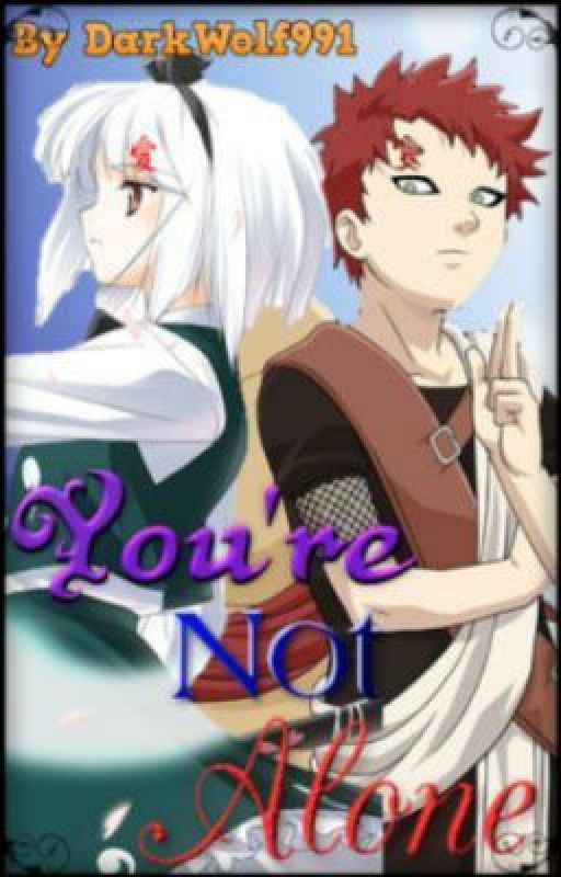 You're Not Alone (Naruto Fanfic/Gaara Love Story) DISCONTINUED by DarkWolf991