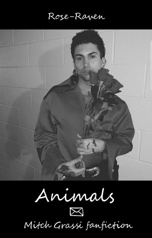 ANIMALS [Mitch Grassi fanfiction]  by Rose-Raven