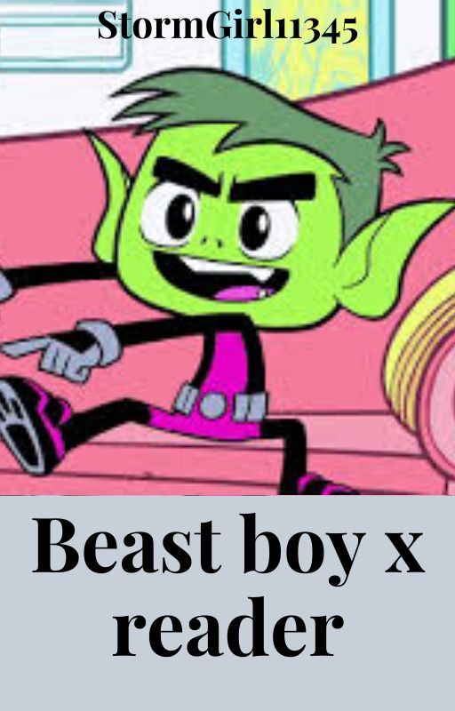 Beast Boy x reader imagines/one shots by StormGirl11345