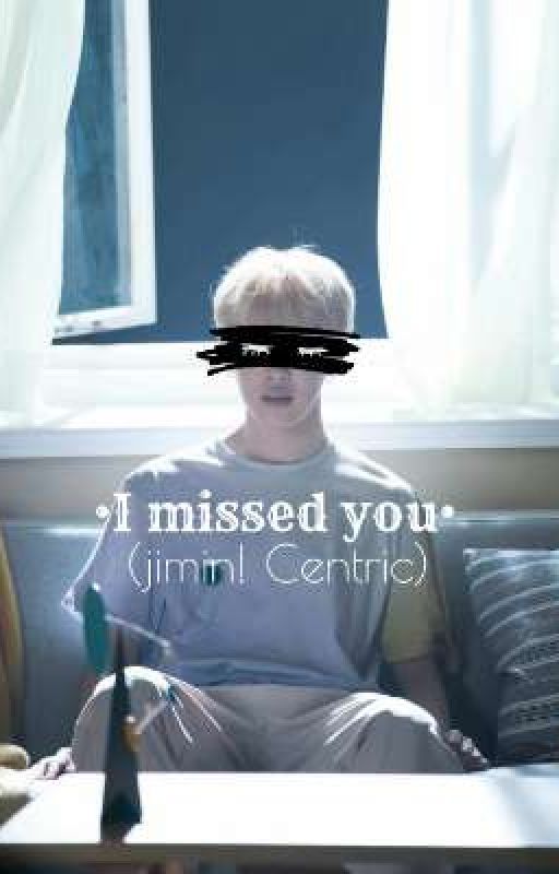 •I Missed You•(Jimin!Centric)  by wendypurple