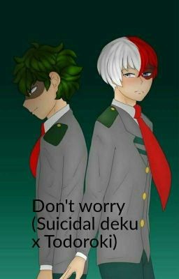 don't worry (suicidal! Deku x Todoroki) cover