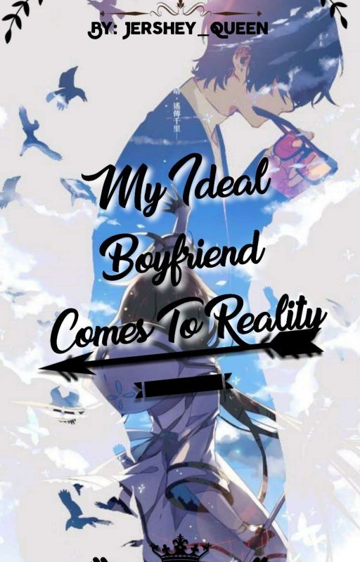 My Ideal Boyfriend Comes To Reality by Jershey_Queen